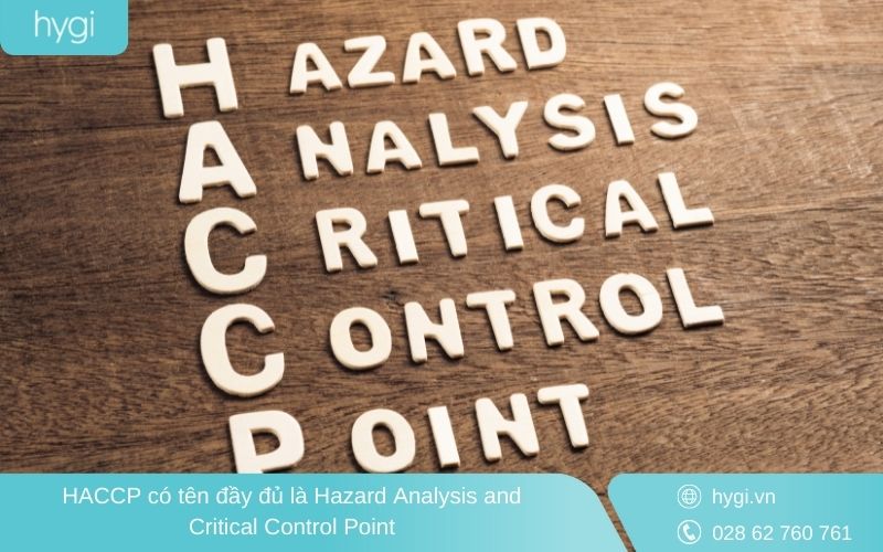 HACCP có tên đầy đủ là Hazard Analysis and Critical Control Point